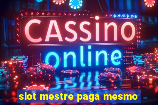 slot mestre paga mesmo